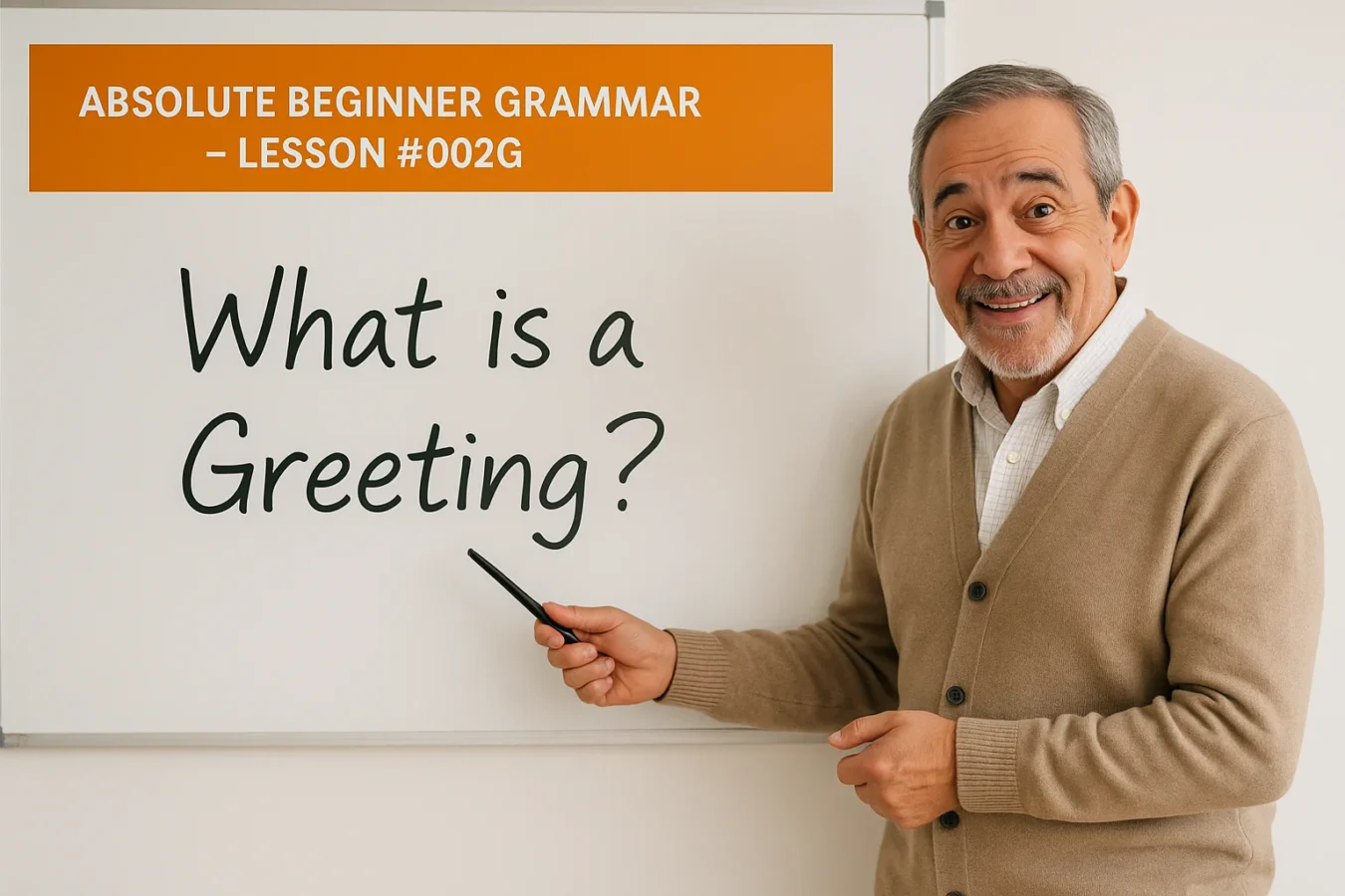 Absolute Beginner Grammar Lesson #002G What is a Greeting? What are the types and how are they used Absolute Beginner Grammar Lesson 002 Greeting 1350x900
