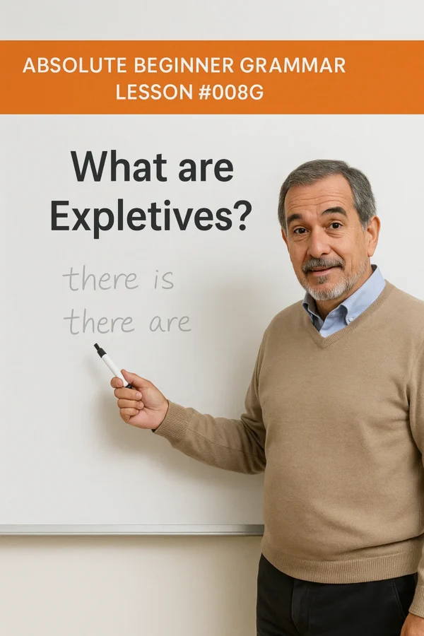 Absolute Beginner Grammar Lesson #008G There is / There are expletives. Absolute Beginner Grammar Lesson 008 Expletives 600x900