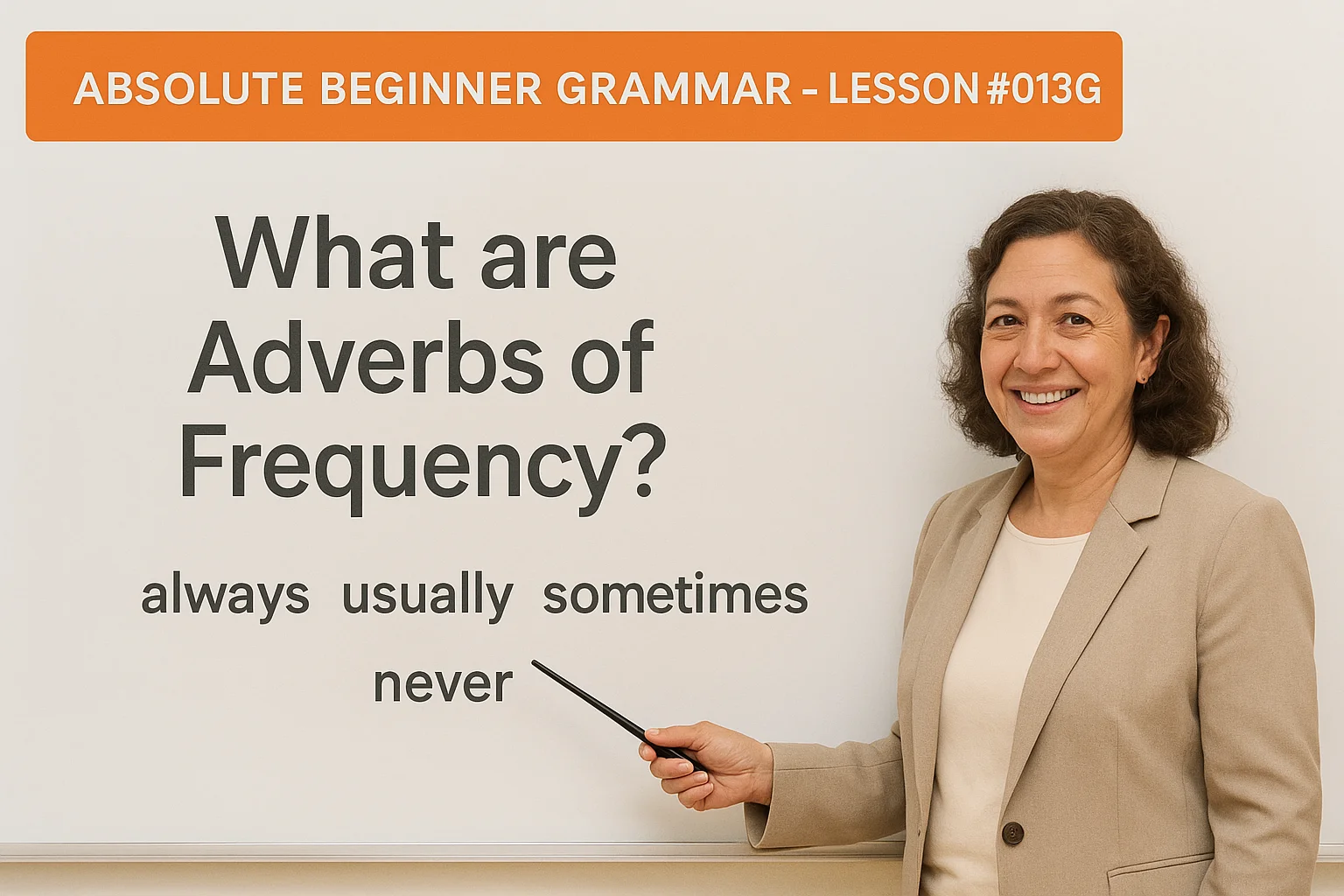 Absolute Beginner Grammar Lesson #013G What are Adverbs of Frequency?
