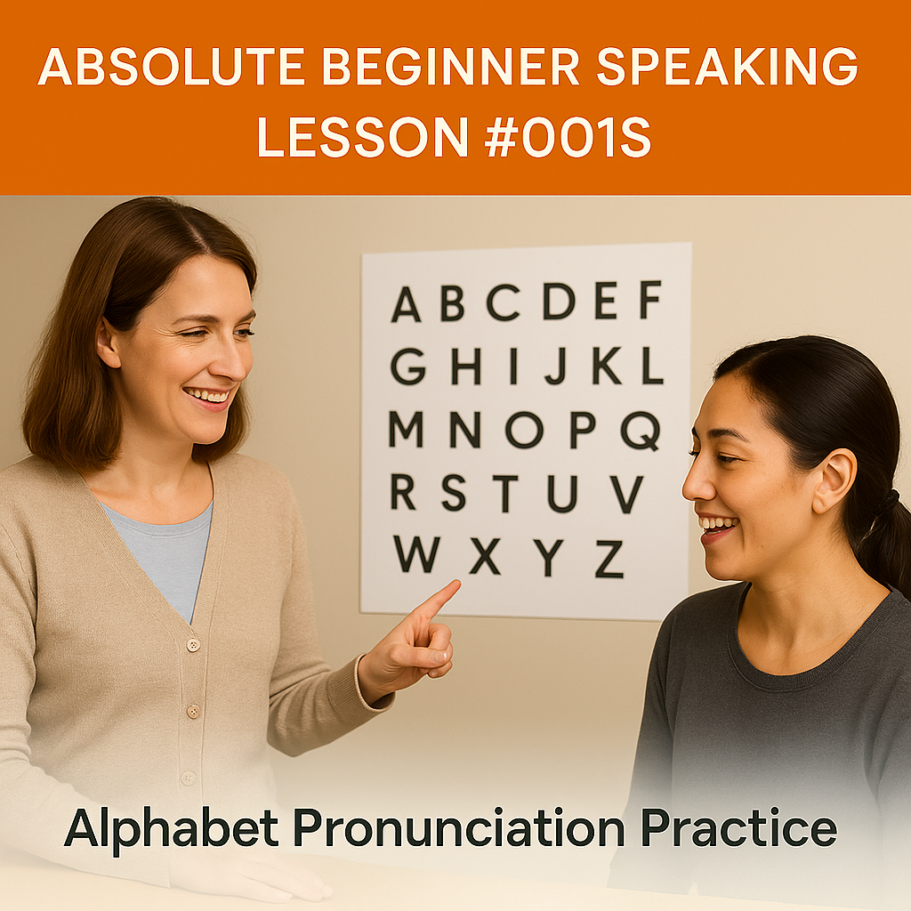 Absolute Beginner Speaking Lesson #001S Recite the Alphabet, letter-by-letter