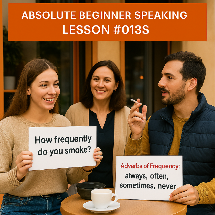 Absolute Beginner Speaking Lesson #013S Adverbs of Frequency: practice using always, often, sometimes, never Frequency adverbs Pronunciation